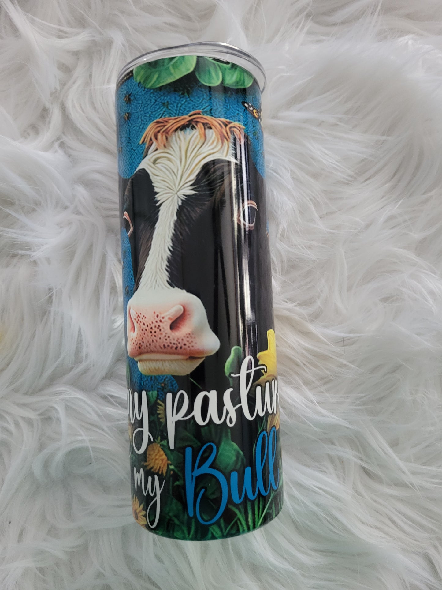 Not My Pasture Not My Bullshit Tumbler 20 oz