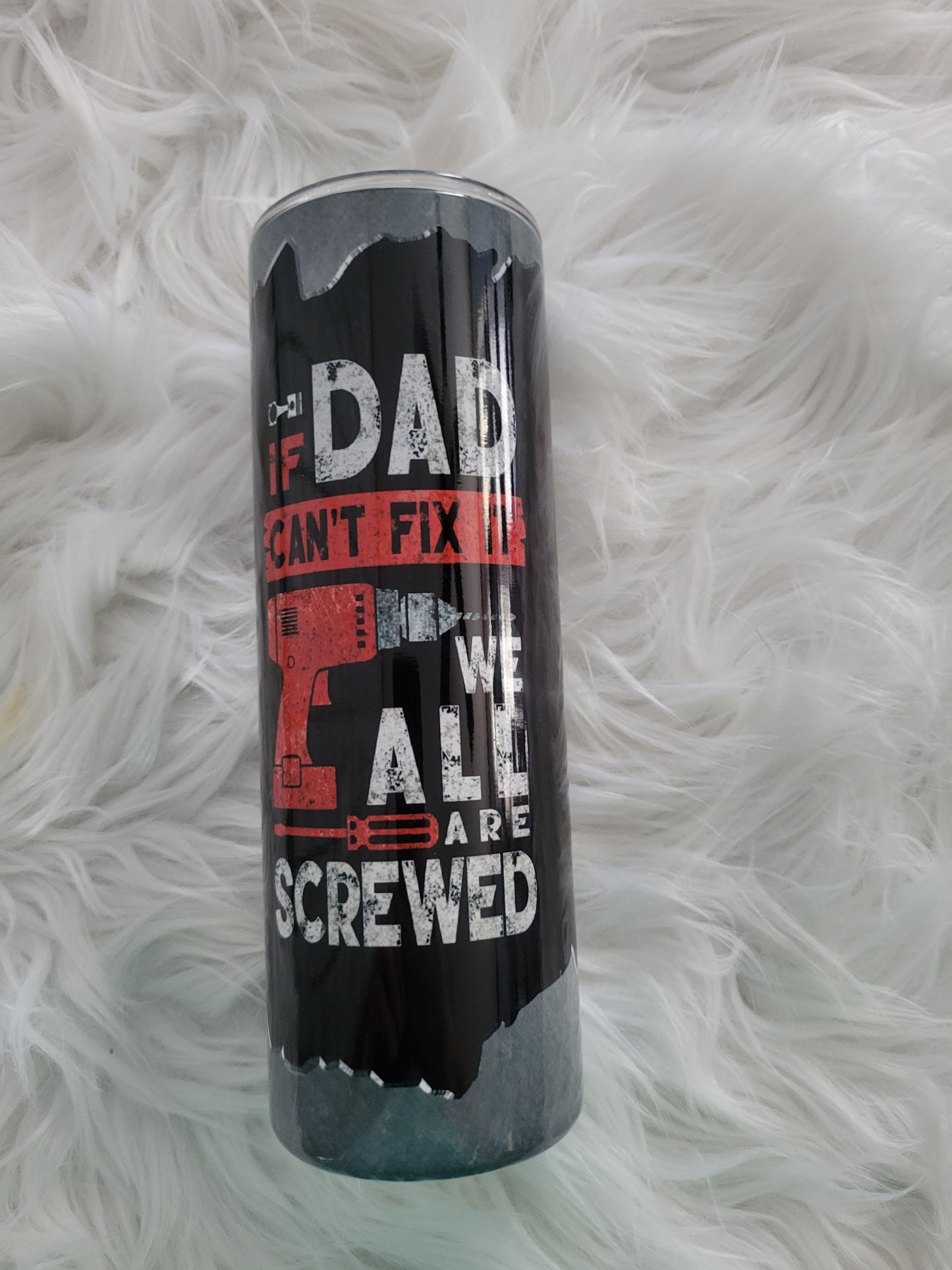 If dad can't fix it Tumbler 20 oz