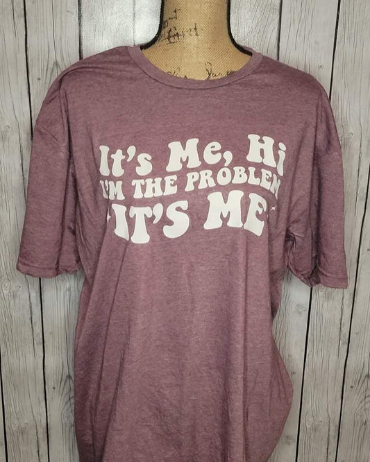 I'm The Problem T-Shirt